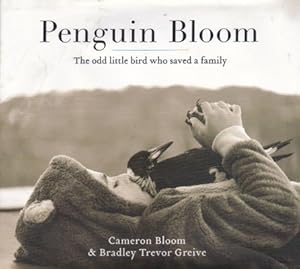 Imagen del vendedor de PENGUIN BLOOM; THE ODD LITTLE BIRD THAT SAVED A FAMILY. a la venta por Black Stump Books And Collectables