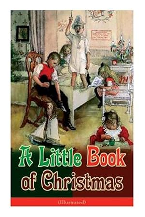 Seller image for A Little Book of Christmas (Illustrated): Children's Classic - Humorous Stories & Poems for the Holiday Season: A Toast To Santa Clause, A Merry Chris for sale by GreatBookPrices