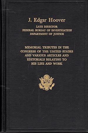 Seller image for Memorial Tributes To J. Edgar Hoover In The Congree Of The United States And Various Articles And Editorials Relating To His Life And Work Ninety-third Congress Second Session for sale by Dorley House Books, Inc.