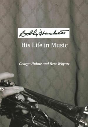 Imagen del vendedor de Bobby Hackett: His Life In Music a la venta por GreatBookPrices