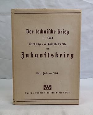 Der technische Krieg. II. Band. Wirkung und Kampfesweise im Zukunftskrieg.