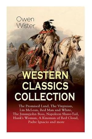 Seller image for WESTERN CLASSICS COLLECTION: The Promised Land, The Virginian, Lin McLean, Red Man and White, The Jimmyjohn Boss, Napoleon Shave-Tail, Hank's Woman, A for sale by GreatBookPrices