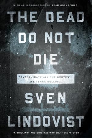 Image du vendeur pour Dead Do Not Die : "Exterminate All the Brutes" and Terra Nullius mis en vente par GreatBookPricesUK