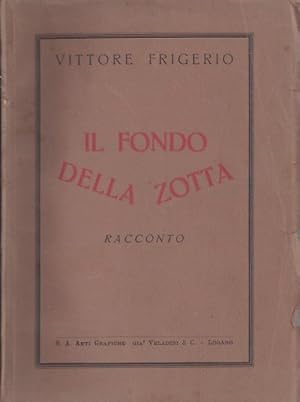 Imagen del vendedor de IL FONTO DELLA ZOTTA - Racconto a la venta por ART...on paper - 20th Century Art Books