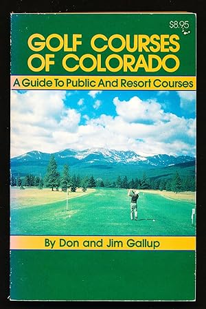Golf Courses of Colorado: A Guide to Public and Resort Courses