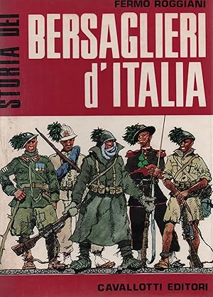 Imagen del vendedor de Storia dei Bersaglieri d'Italia "piume di urogallo pazze di giovinezza". Presentazione di Claudio Cesare Secchi. a la venta por Il Muro di Tessa sas Studio bibl. di M.