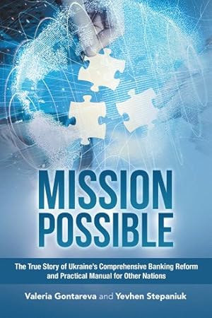 Immagine del venditore per Mission Possible : The True Story of Ukraine  s Comprehensive Banking Reform and Practical Manual for Other Nations venduto da GreatBookPricesUK