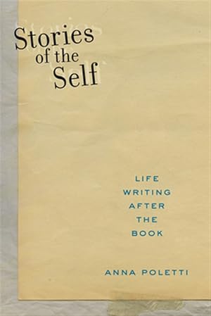 Imagen del vendedor de Stories of the Self : Life Writing After the Book a la venta por GreatBookPrices
