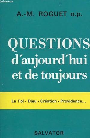 Immagine del venditore per Questions d'aujourd'hui et de toujours - La foi,dieu,cration,providence. venduto da Le-Livre