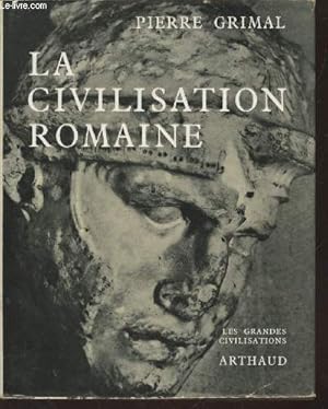 Bild des Verkufers fr La civilisation romaine (Collection "Les grandes civilisations") zum Verkauf von Le-Livre