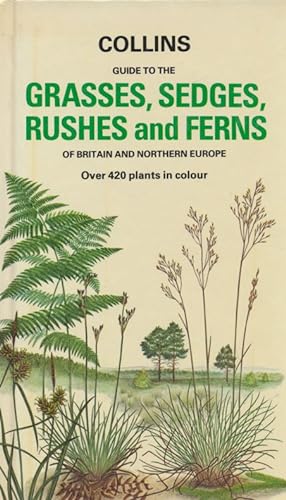 Seller image for Grasses, Sedges, Rushes and Ferns of Britain and Northern Europe. for sale by Antiquariat Bernhardt