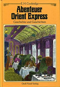Abenteuer Orient Express. Geschichte und Geschichten.