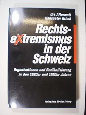 Rechtsextremismus in der Schweiz. Organisation und Radikalisierung in den 1980er und 1990er Jahren