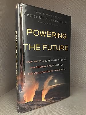 Powering the Future; How We Will (Eventually) Solve the Energy Crisis and Fuel the Civilization o...