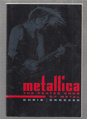 Bild des Verkufers fr Metallica: The Frayed Ends of Metal zum Verkauf von Old Book Shop of Bordentown (ABAA, ILAB)