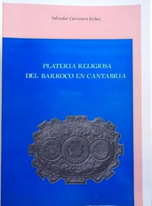 Imagen del vendedor de Platera Religiosa del barroco en Cantabria. a la venta por Carmichael Alonso Libros