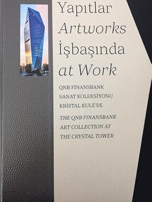 Artworks at work: The QNB Finansbank Art Collection at the Crystal Tower.= Yapitlar is basinda: Q...