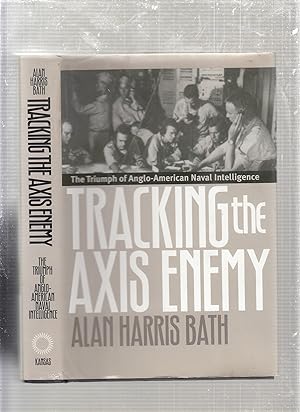 Seller image for Tracking the Axis Enemy: The Triumph of Anglo-American Naval Intelligence for sale by Old Book Shop of Bordentown (ABAA, ILAB)