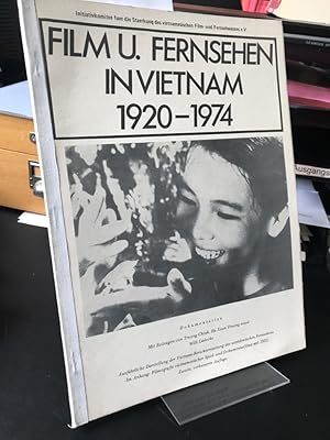 Film u[nd] Fernsehen in Vietnam 1920-1974. Dokumentation. Ausführliche Darstellung der Vietnam-Be...