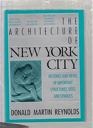 Image du vendeur pour Architecture of New York City: Histories and Views of Important Structures, Settings, and Symbols mis en vente par Old Book Shop of Bordentown (ABAA, ILAB)