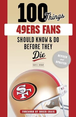 Imagen del vendedor de 100 Things 49ers Fans Should Know & Do Before They Die a la venta por GreatBookPricesUK
