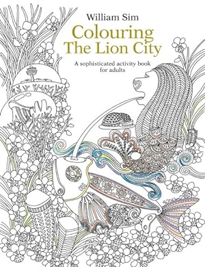 Seller image for Colouring the Lion City : A Sophisticated Activity Book for Adults for sale by GreatBookPricesUK