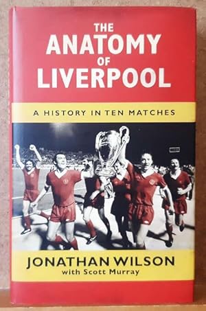 The Anatomy of Liverpool (A History in ten matches)