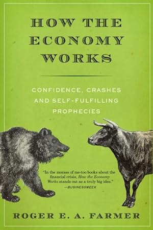 Imagen del vendedor de How the Economy Works : Confidence, Crashes and Self-Fulfilling Prophecies a la venta por GreatBookPrices