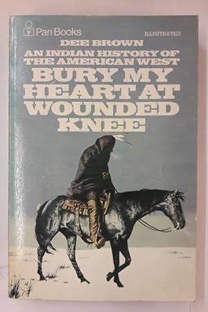 Seller image for Bury my Heart at Wounded Knee. An Indian History of the American West. for sale by Der Buchfreund