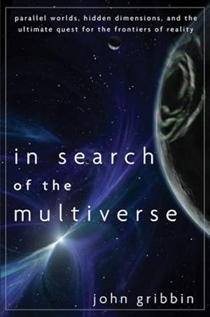 Imagen del vendedor de In Search of the Multiverse : Parallel Worlds, Hidden Dimensions, and the Ultimate Quest for the Frontiers of Reality a la venta por GreatBookPrices