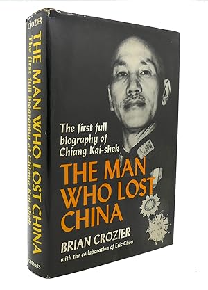 Seller image for THE MAN WHO LOST CHINA The First Full Biography of Chiang Kai-Shek for sale by Rare Book Cellar