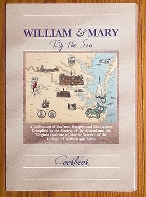 Image du vendeur pour William & Mary By the Sea Cookbook - A Collection of Seafood Recipes and Revelations Compiled By the Society of the Alumni and the Virginia Institute of Marine Science of the College of William and Mary mis en vente par RG Vintage Books