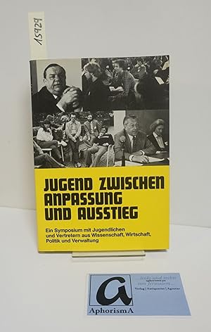 Bild des Verkufers fr Jugend zwischen Anpassung und Austieg. Ein Symposium mit Jugendlichen und Vertretern aus Wissenschaft, Wirtschaft, Politik und Verwaltung vom 27. bis 30.5.1980 auf Schlo Gracht bei Kln. zum Verkauf von AphorismA gGmbH