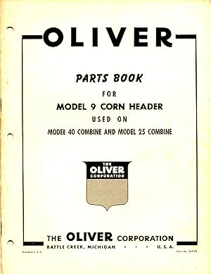 Oliver Parts Book for Model 9 Corn Header Used Model No. 40 Combine and Model 25 Combine