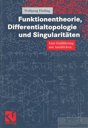 Seller image for Funktionentheorie, Differentialtopologie und Singularitten Eine Einfhrung mit Ausblicken for sale by Leipziger Antiquariat
