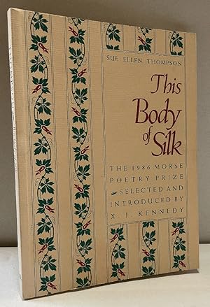 Imagen del vendedor de This Body of Silk. The 1986 Morse Poetry Prize a la venta por Chaparral Books