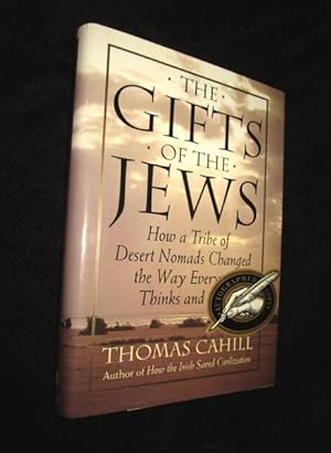 Image du vendeur pour The Gifts of the Jews: How a Tribe of Dersert Nomads Changed the Way Everyone Thinks and Feels mis en vente par The Armadillo's Pillow