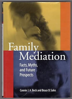 Family Mediation: Facts, Myths, and Future Prospects (LAW AND PUBLIC POLICY: PSYCHOLOGY AND THE S...