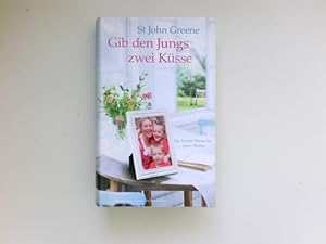 Image du vendeur pour Gib den Jungs zwei Ksse : die letzten Wnsche einer Mutter. St. John Greene mit Rachel Murphy. Aus dem Engl. von Elfriede Peschel. mis en vente par Antiquariat Buchhandel Daniel Viertel