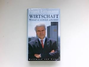 Wirtschaft : worauf es wirklich ankommt. Signiert vom Autor.