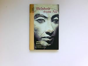 Weisheit vom Nil : altägyptische Weltsicht. hrsg. und übers. von Hermann A. Schlögl. Mit fünf Str...