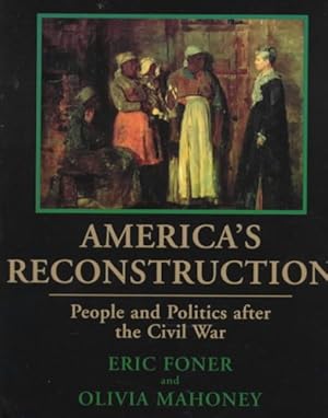 Immagine del venditore per America's Reconstruction : People and Politics After the Civil War venduto da GreatBookPricesUK
