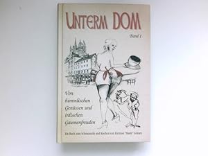 Unterm Dom. Band I. Von himmlischen Genüssen und irdischen Gaumenfreuden. Signiert vom Autor.
