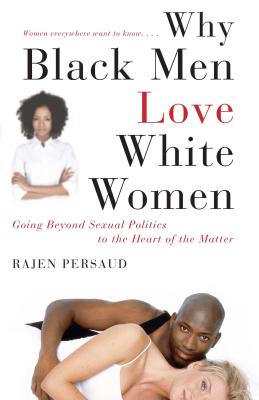 Bild des Verkufers fr Why Black Men Love White Women: Going Beyond Sexual Politics to the Heart of the Matter (Paperback or Softback) zum Verkauf von BargainBookStores