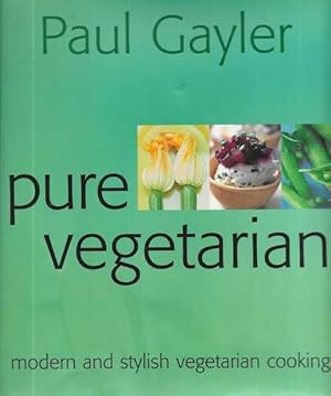 Image du vendeur pour Pure Vegetarian: Modern and Stylish Vegetarian Cooking mis en vente par Leura Books