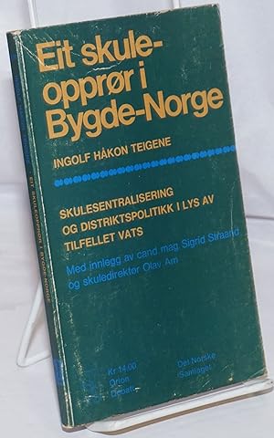 Imagen del vendedor de Eit Skuleoppror i Bygde-Norge: Skulesentralisering og distriktspolitikk i lys av tilfellet vats a la venta por Bolerium Books Inc.