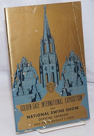 Golden Gate International Exposition and National Swine Show: Official Catalog, July 29 to August...