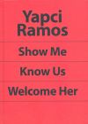 Seller image for Yapci Ramos: Show Me, Know Us, Welcome Her for sale by AG Library