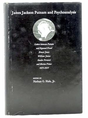 Image du vendeur pour James Jackson Putnam and Psychoanalysis: Letters between Putnam and Sigmund Freud, Ernest Jones, William James, Sandor Ferenczi, and Morton Prince, 1877-1917 (A Commonwealth Fund Book) mis en vente par Yesterday's Muse, ABAA, ILAB, IOBA