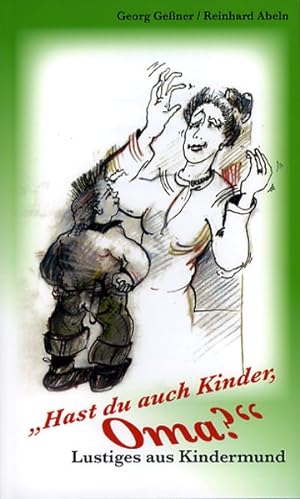 Bild des Verkufers fr Hast du auch Kinder, Oma?": Lustiges aus Kindermund zum Verkauf von Gerald Wollermann